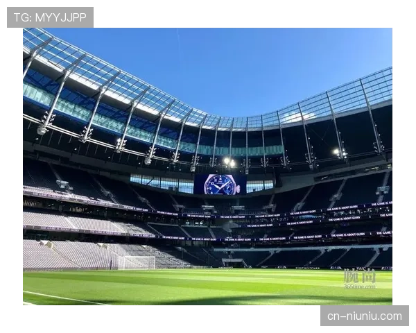 托特纳姆热刺球场宣布启动夏季看台维护与设施升级计划